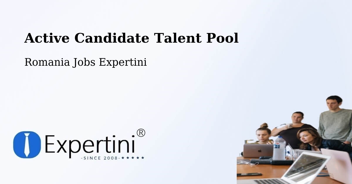 Active Candidate Talent Pool – Câmpeni - Romania Jobs Expertini
