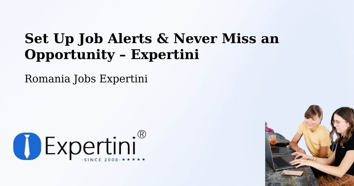Job Alerts Guide – Get Notified About New Jobs in Câmpeni - Câmpeni, Romania Jobs Expertini