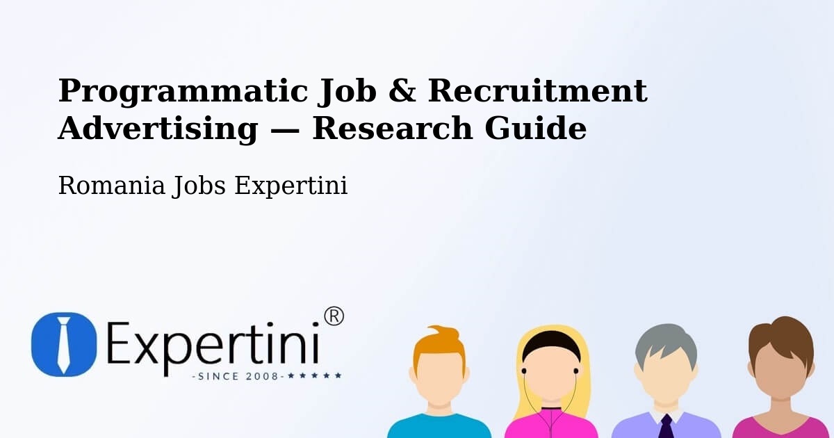 Programmatic Job & Recruitment Advertising — Research Guide – Câmpeni
